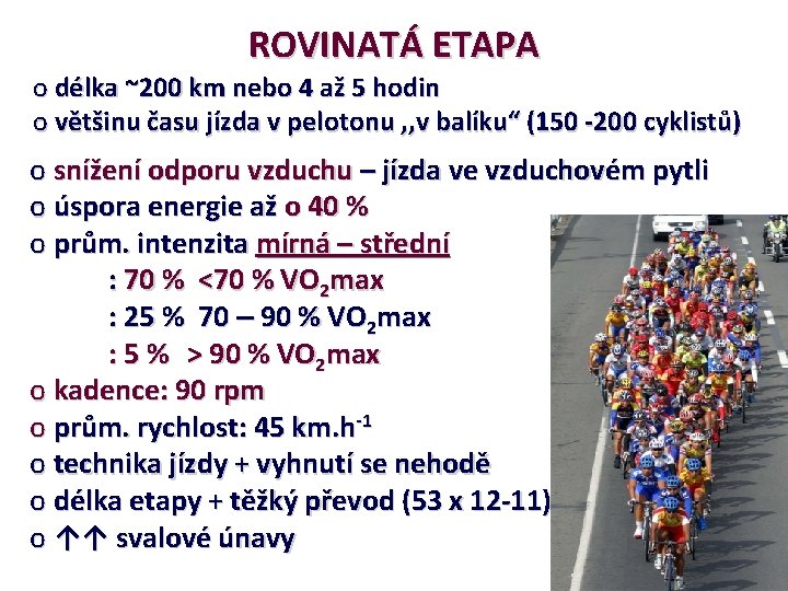 ROVINATÁ ETAPA o délka ~200 km nebo 4 až 5 hodin o většinu času