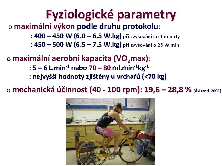 Fyziologické parametry o maximální výkon podle druhu protokolu: : 400 – 450 W (6.