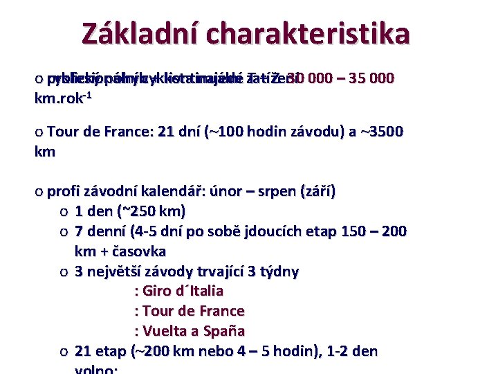 Základní charakteristika cyklický pohybcyklista + kontinuální o profesionální najede zatížení T + Z 30