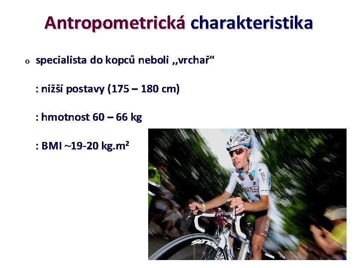 Antropometrická charakteristika o specialista do kopců neboli , , vrchař“ : nižší postavy (175