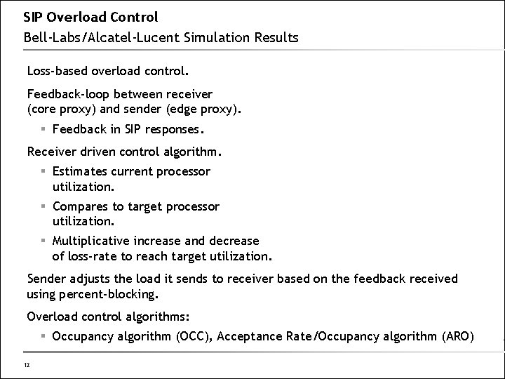 SIP Overload Control Bell-Labs/Alcatel-Lucent Simulation Results Loss-based overload control. Feedback-loop between receiver (core proxy)