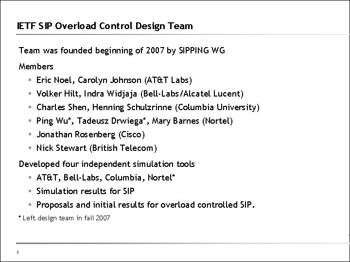 IETF SIP Overload Control Design Team was founded beginning of 2007 by SIPPING WG