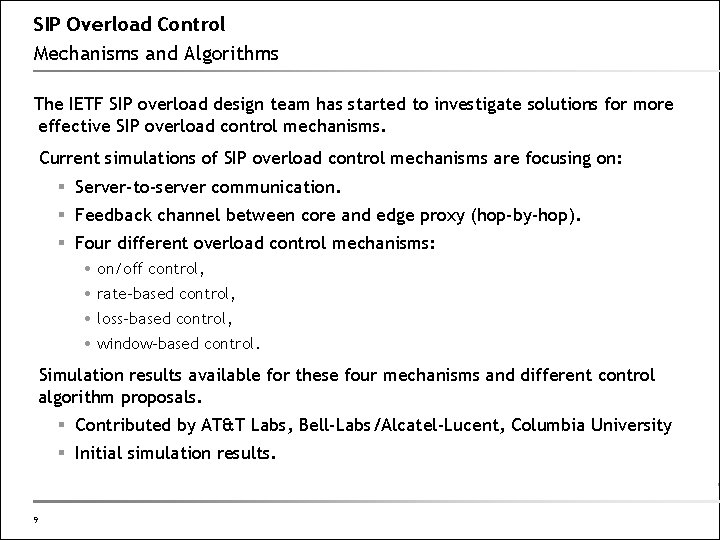 SIP Overload Control Mechanisms and Algorithms The IETF SIP overload design team has started