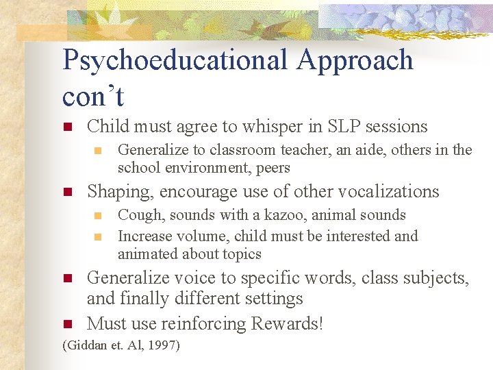 Psychoeducational Approach con’t n Child must agree to whisper in SLP sessions n n