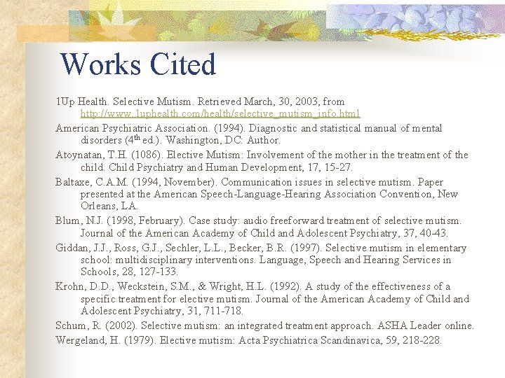 Works Cited 1 Up Health. Selective Mutism. Retrieved March, 30, 2003, from http: //www.