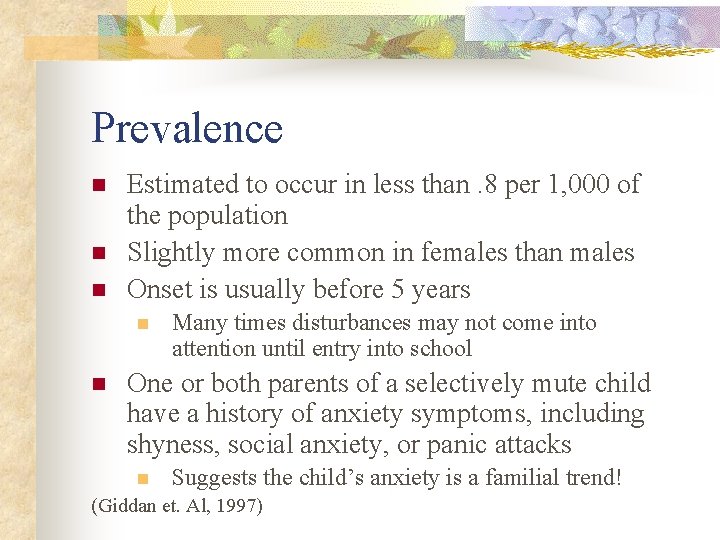 Prevalence n n n Estimated to occur in less than. 8 per 1, 000