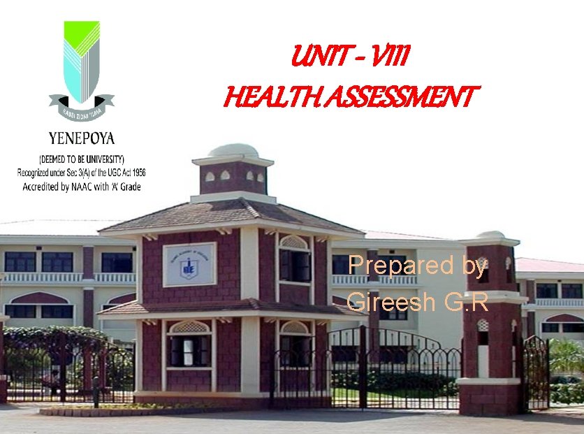 UNIT - VIII HEALTH ASSESSMENT Prepared by Gireesh G. R 