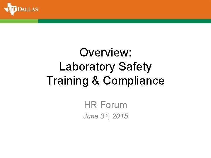 Overview: Laboratory Safety Training & Compliance HR Forum June 3 rd, 2015 