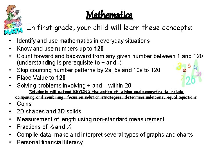  Mathematics In first grade, your child will learn these concepts: • Identify and