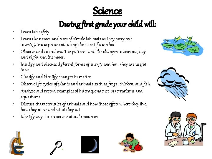Science • • • During first grade your child will: Learn lab safety Learn
