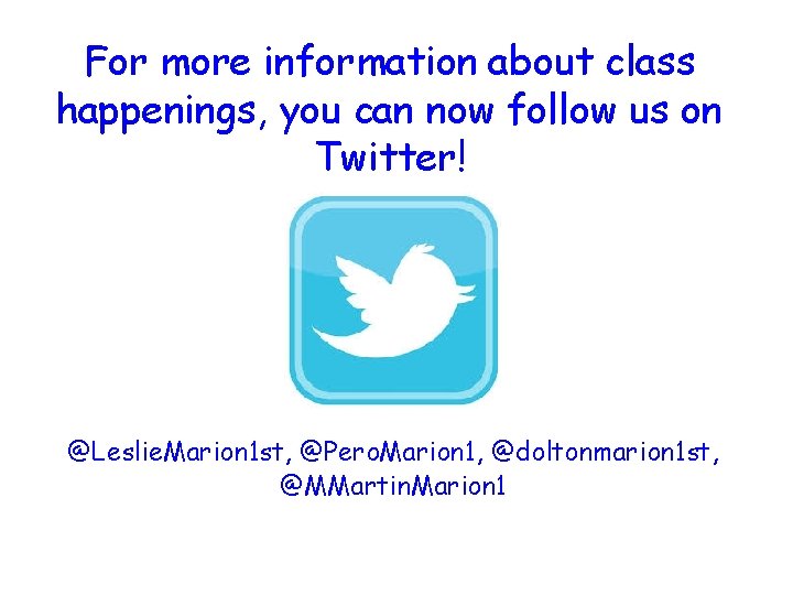 For more information about class happenings, you can now follow us on Twitter! @Leslie.