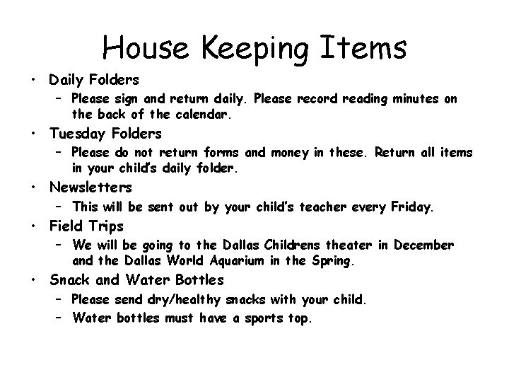 House Keeping Items • Daily Folders – Please sign and return daily. Please record