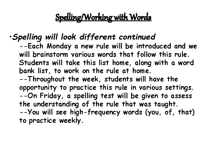 Spelling/Working with Words • Spelling will look different continued --Each Monday a new rule
