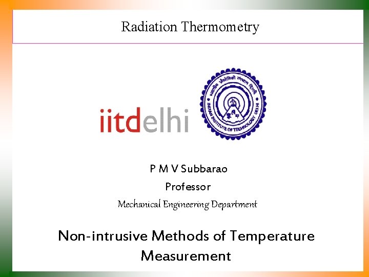 Radiation Thermometry P M V Subbarao Professor Mechanical Engineering Department Non-intrusive Methods of Temperature
