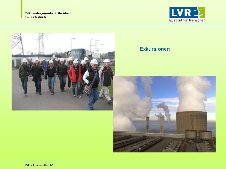 LVR-Landesjugendamt Rheinland FÖJ-Zentralstelle Exkursionen LVR – Präsentation FÖJ 