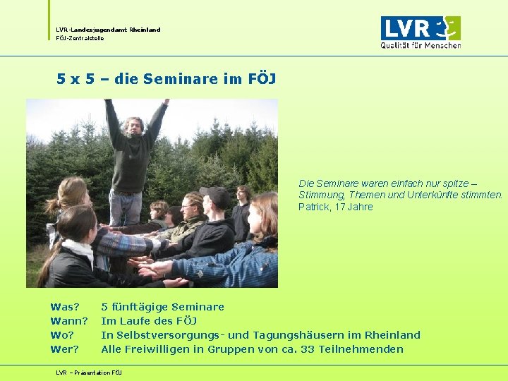 LVR-Landesjugendamt Rheinland FÖJ-Zentralstelle 5 x 5 – die Seminare im FÖJ Die Seminare waren