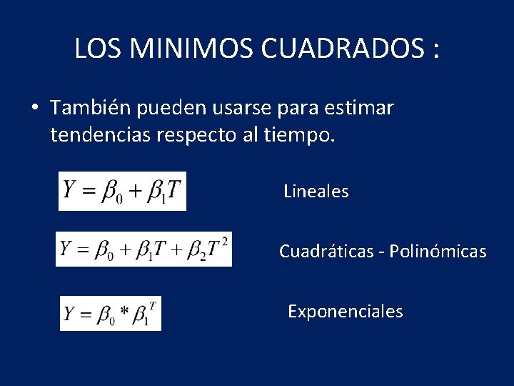 LOS MINIMOS CUADRADOS : • También pueden usarse para estimar tendencias respecto al tiempo.