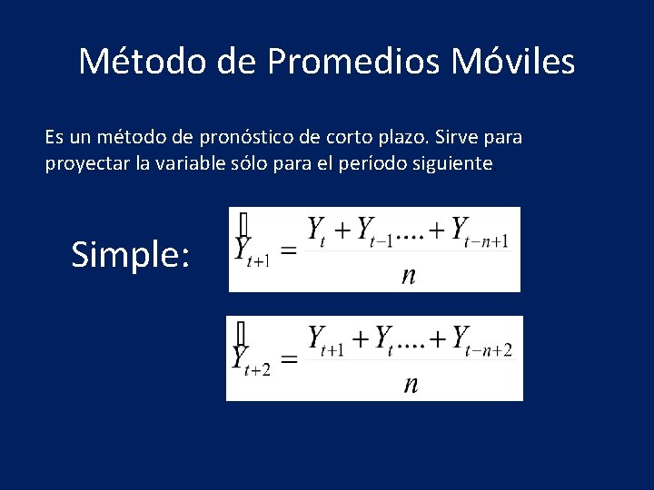 Método de Promedios Móviles Es un método de pronóstico de corto plazo. Sirve para