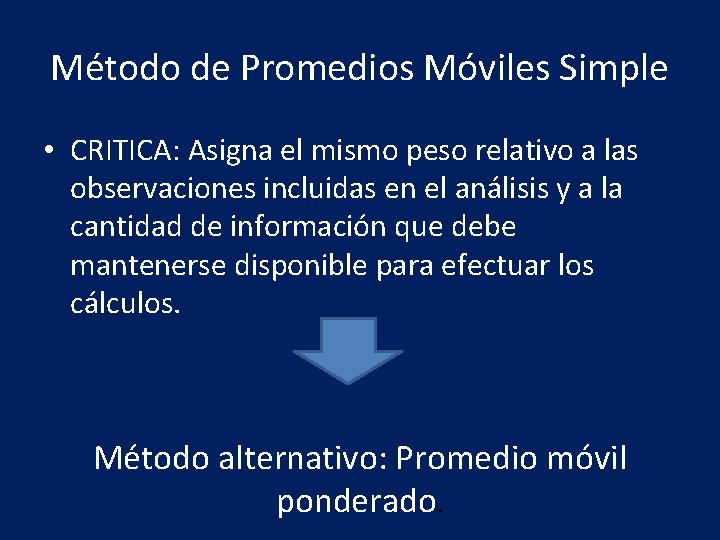 Método de Promedios Móviles Simple • CRITICA: Asigna el mismo peso relativo a las