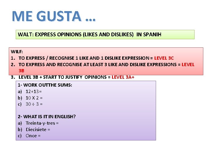 ME GUSTA … WALT: EXPRESS OPINIONS (LIKES AND DISLIKES) IN SPANIH WILF: 1. TO