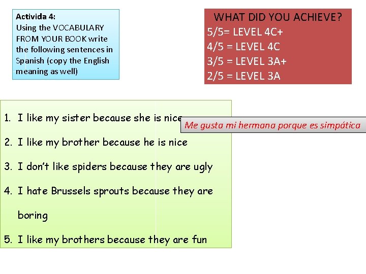 WHAT DID YOU ACHIEVE? 5/5= LEVEL 4 C+ 4/5 = LEVEL 4 C 3/5