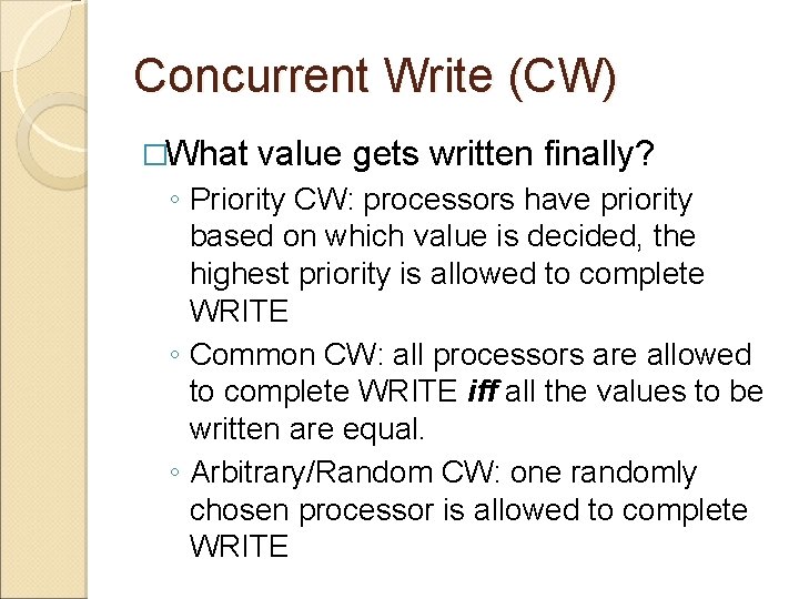 Concurrent Write (CW) �What value gets written finally? ◦ Priority CW: processors have priority