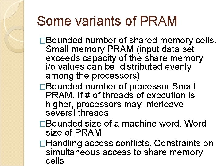 Some variants of PRAM �Bounded number of shared memory cells. Small memory PRAM (input