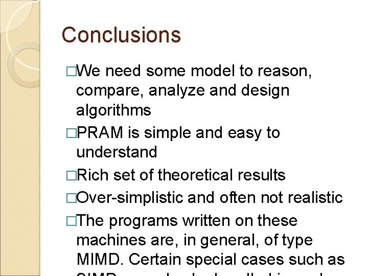 Conclusions �We need some model to reason, compare, analyze and design algorithms �PRAM is