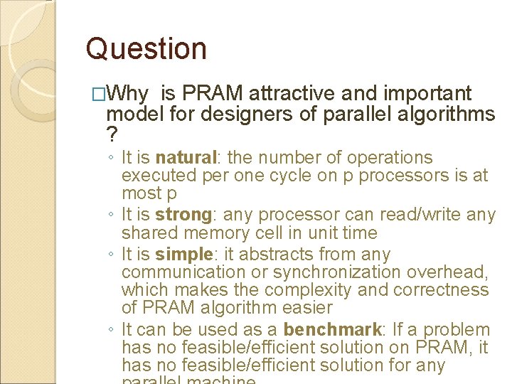 Question �Why is PRAM attractive and important model for designers of parallel algorithms ?