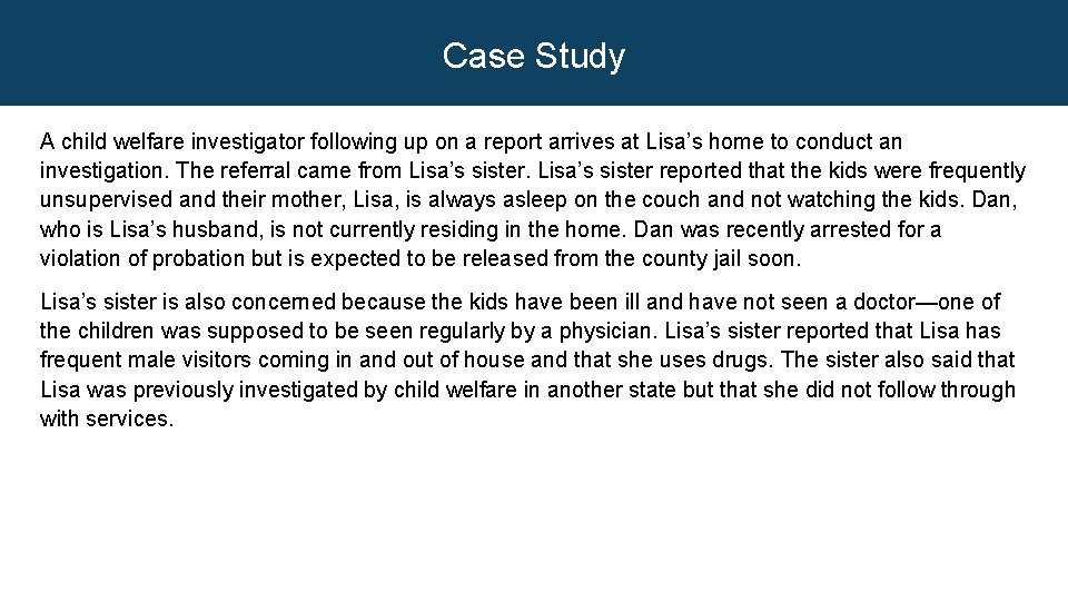 Case Study A child welfare investigator following up on a report arrives at Lisa’s