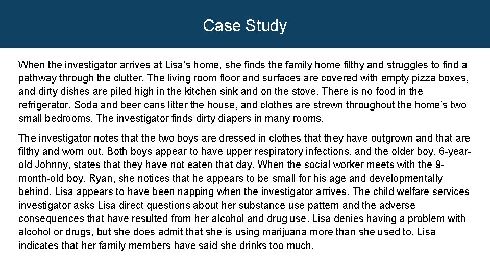 Case Study When the investigator arrives at Lisa’s home, she finds the family home