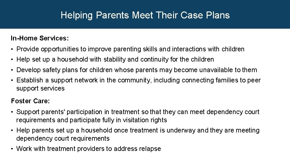 Helping Parents Meet Their Case Plans In-Home Services: • Provide opportunities to improve parenting
