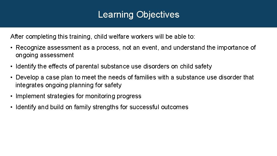 Learning Objectives After completing this training, child welfare workers will be able to: •