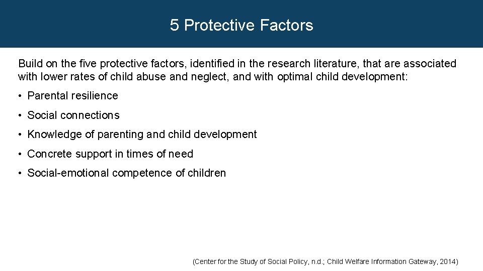5 Protective Factors Build on the five protective factors, identified in the research literature,