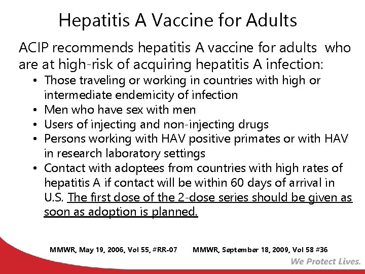 Hepatitis A Vaccine for Adults ACIP recommends hepatitis A vaccine for adults who are