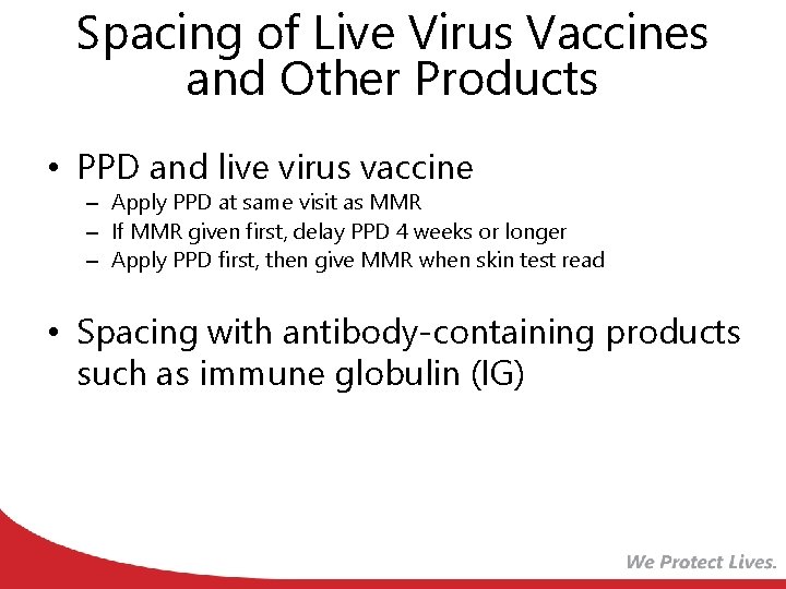 Spacing of Live Virus Vaccines and Other Products • PPD and live virus vaccine