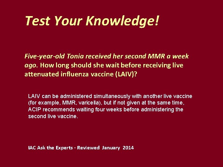 Test Your Knowledge! Five-year-old Tonia received her second MMR a week ago. How long