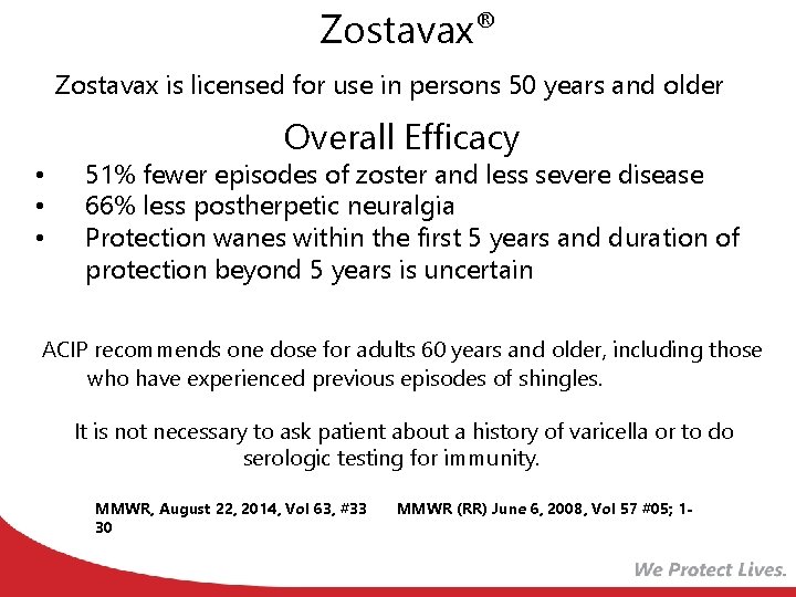 Zostavax® Zostavax is licensed for use in persons 50 years and older Overall Efficacy