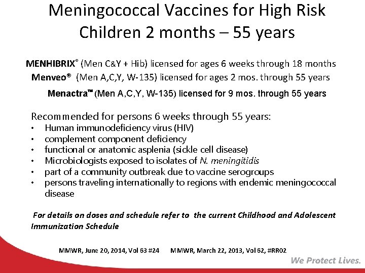 Meningococcal Vaccines for High Risk Children 2 months – 55 years MENHIBRIX® (Men C&Y