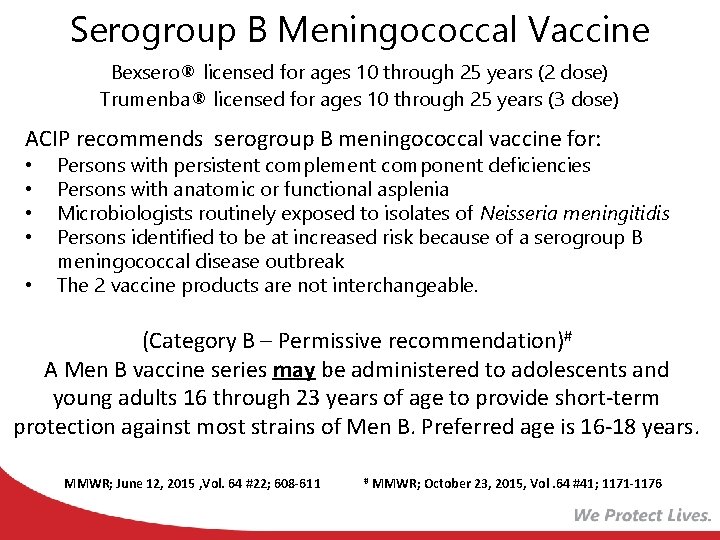 Serogroup B Meningococcal Vaccine Bexsero® licensed for ages 10 through 25 years (2 dose)