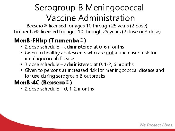 Serogroup B Meningococcal Vaccine Administration Bexsero® licensed for ages 10 through 25 years (2