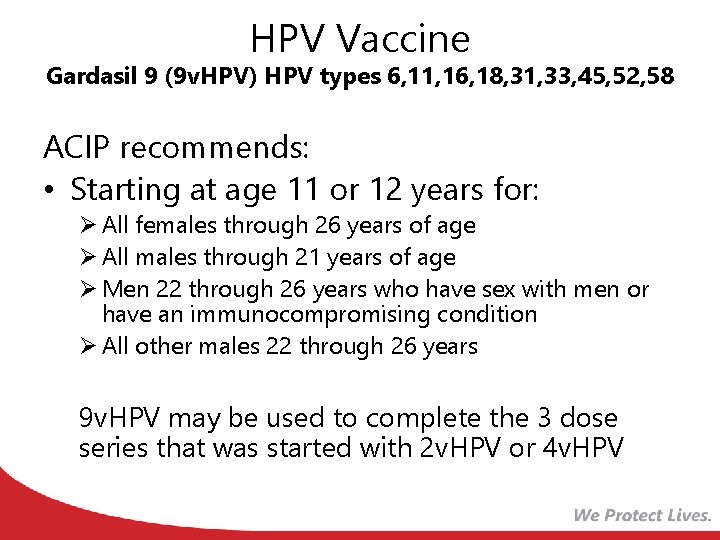 HPV Vaccine Gardasil 9 (9 v. HPV) HPV types 6, 11, 16, 18, 31,