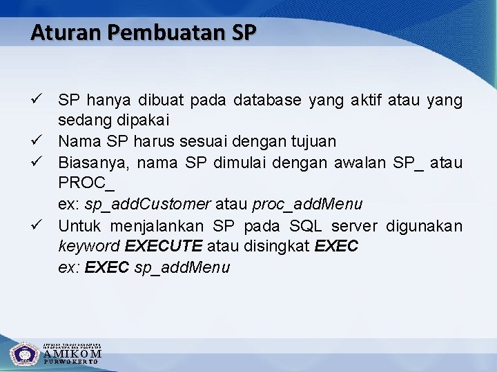 Aturan Pembuatan SP ü SP hanya dibuat pada database yang aktif atau yang sedang