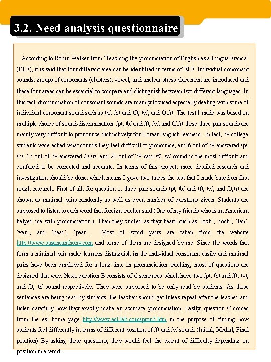 3. 2. Need analysis questionnaire According to Robin Walker from ‘Teaching the pronunciation of