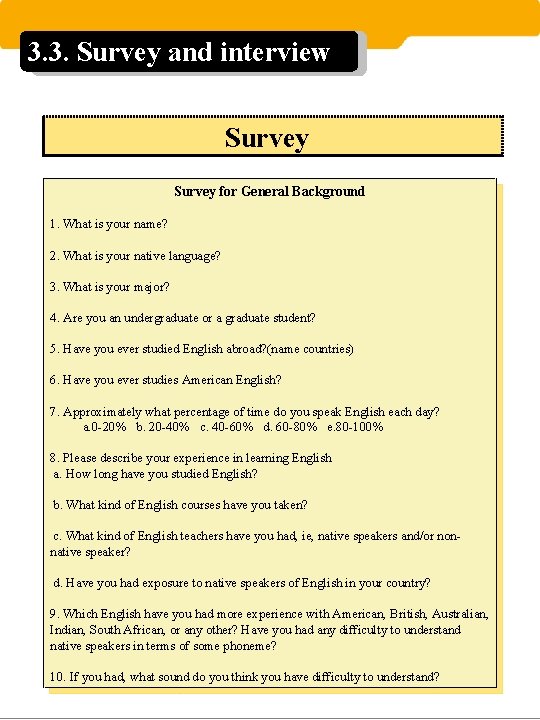 3. 3. Survey and interview Survey for General Background 1. What is your name?