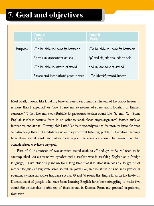 7. Goal and objectives Purpose Tutee A (Kim) Tutee B (Park) -To be able