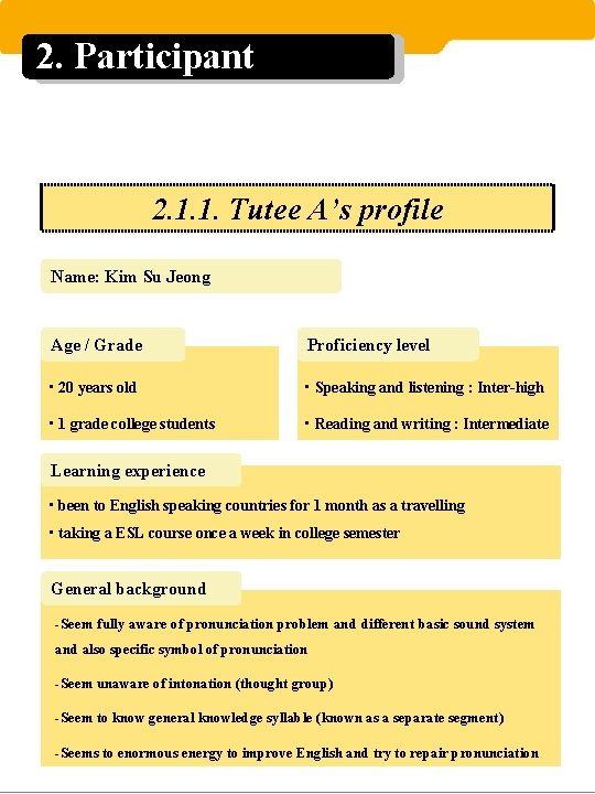 2. Participant 2. 1. 1. Tutee A’s profile Name: Kim Su Jeong Age /