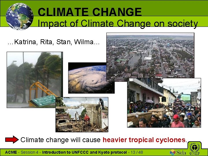 CLIMATE CHANGE Impact of Climate Change on society …Katrina, Rita, Stan, Wilma… Climate change