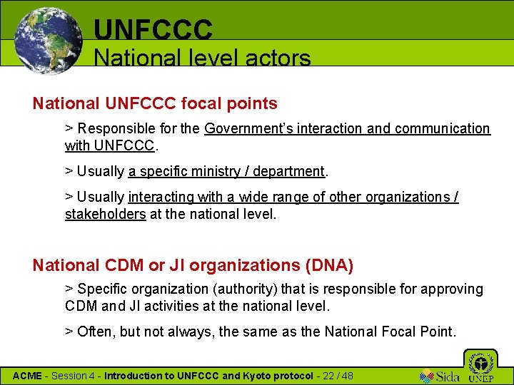 UNFCCC National level actors National UNFCCC focal points > Responsible for the Government’s interaction