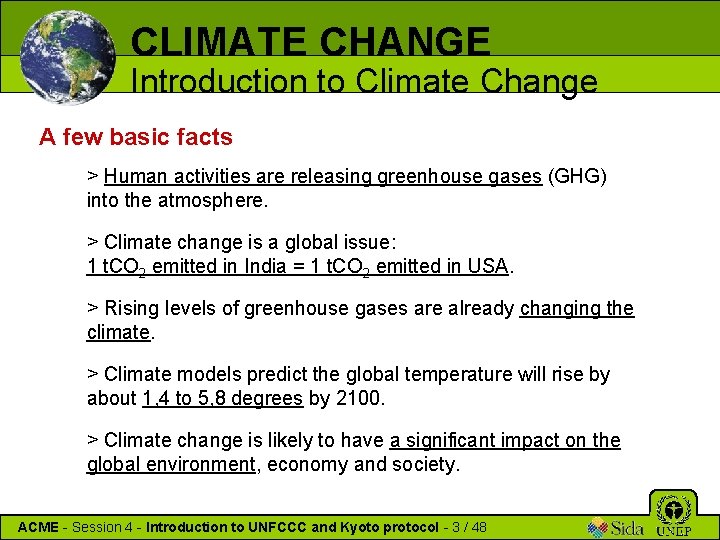 CLIMATE CHANGE Introduction to Climate Change A few basic facts > Human activities are